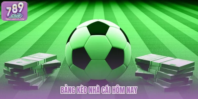 bang-keo-nha-cai-hom-nay