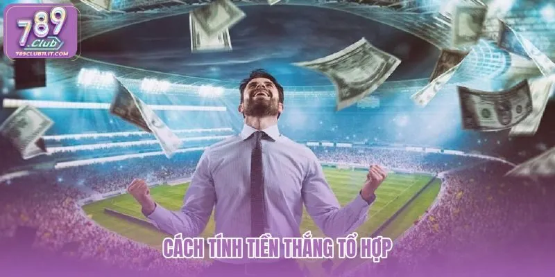 cach-tinh-tien-thang-to-hop cach-tinh-tien-thang-to-hop