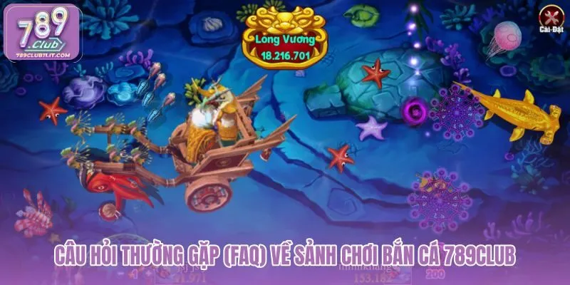 cau-hoi-thuong-gap-faq-ve-sanh-choi-ban-ca-789club cau-hoi-thuong-gap-faq-ve-sanh-choi-ban-ca-789club