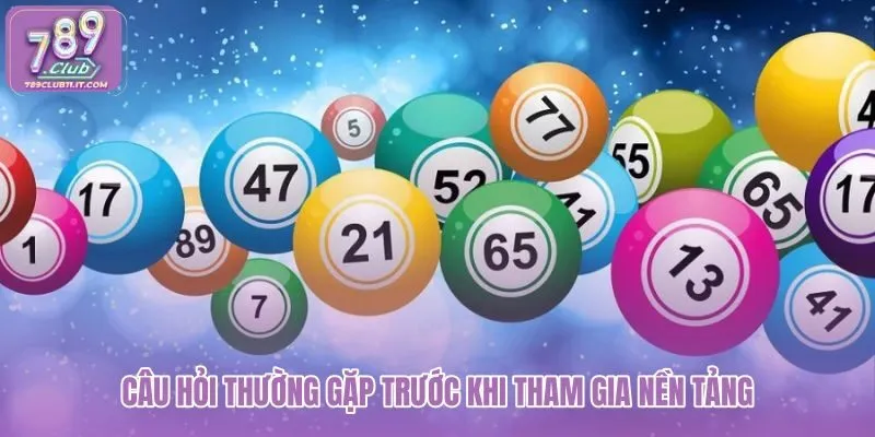 cau-hoi-thuong-gap-truoc-khi-tham-gia-nen-tang cau-hoi-thuong-gap-truoc-khi-tham-gia-nen-tang
