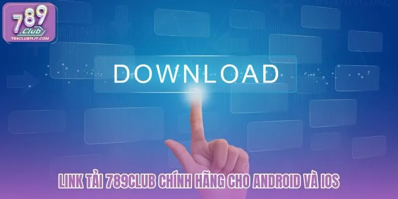 link-tai-789club-chinh-hang-cho-android-va-ios link-tai-789club-chinh-hang-cho-android-va-ios