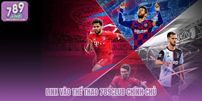 link-vao-the-thao-789club-chinh-chu
