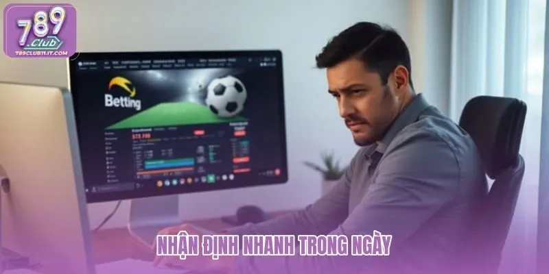 nhan-dinh-nhanh-trong-ngay