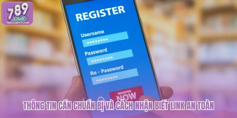 thong-tin-can-chuan-bi-va-cach-nhan-biet-link-an-toan