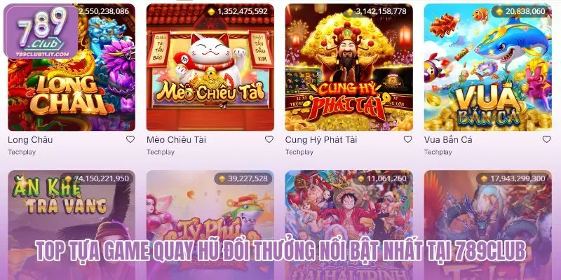 top-tua-game-quay-hu-doi-thuong-noi-bat-nhat-tai-789club